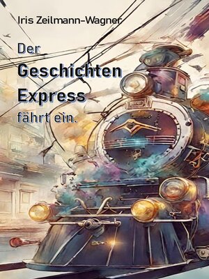 cover image of Der Geschichtenexpress fährt ein.